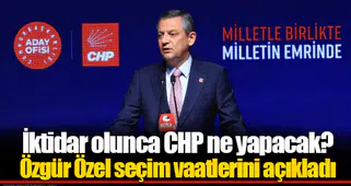 İktidar olunca CHP ne yapacak? Özgür Özel seçim vaatlerini açıkladı