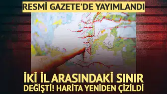 Resmi Gazete'de yayımlandı: İki il arasındaki sınır değişti