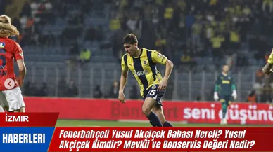 Fenerbahçeli Yusuf Akçiçek Babası Nereli? Yusuf Akçiçek Kimdir? Mevkii ve Bonservis Değeri Nedir?