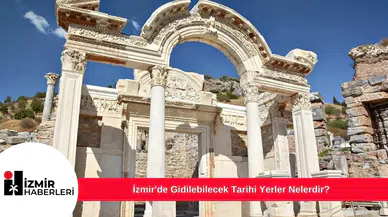 İzmir'de Gidilebilecek Tarihi Yerler Nelerdir?