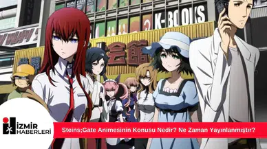 Steins;Gate Animesinin Konusu Nedir? Ne Zaman Yayınlanmıştır?