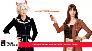 The Devil Weaks Prada Filminin Konusu Nedir?