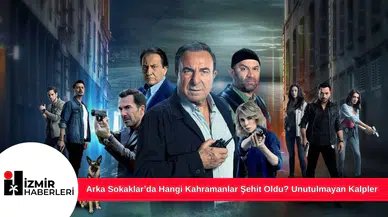 Arka Sokaklar’da Hangi Kahramanlar Şehit Oldu? Unutulmayan Kalpler