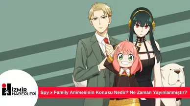 Spy x Family Animesinin Konusu Nedir? Ne Zaman Yayınlanmıştır?