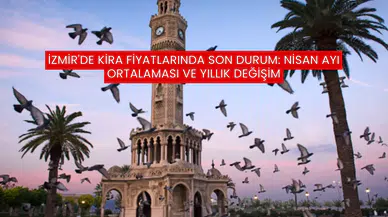 İzmir'de Kira Fiyatlarında Son Durum: Nisan Ayı Ortalaması ve Yıllık Değişim