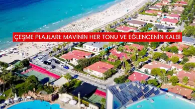 Çeşme Plajları: Mavinin Her Tonu ve Eğlencenin Kalbi
