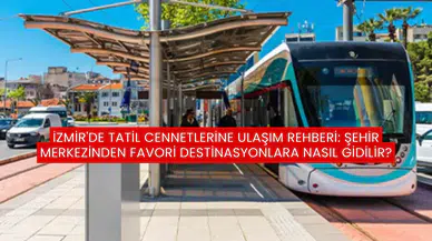 İzmir'de Tatil Cennetlerine Ulaşım Rehberi: Şehir Merkezinden Favori Destinasyonlara Nasıl Gidilir?