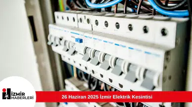 26 Haziran 2025 İzmir Elektrik Kesintisi