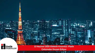 13 Haziran 2025 Elektrik Kesintisi: Planlı Çalışmalar Devam Ediyor