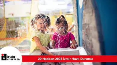 20 Haziran 2025 İzmir Hava Durumu