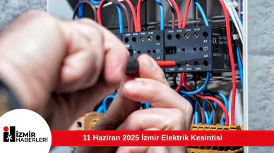 11 Haziran 2025 İzmir Elektrik Kesintisi