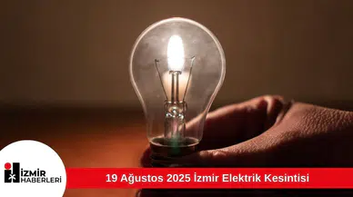 19 Ağustos 2025 İzmir Elektrik Kesintisi