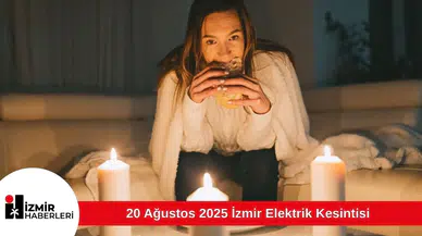 20 Ağustos 2025 İzmir Elektrik Kesintisi
