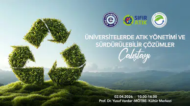 EÜ ev sahipliğinde “Sürdürülebilir Gelecek” için Üniversitelerde Atık Yönetimi çalıştayı düzenlenecek
