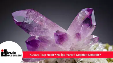 Kuvars Taşı Nedir? Ne İşe Yarar? Çeşitleri Nelerdir?
