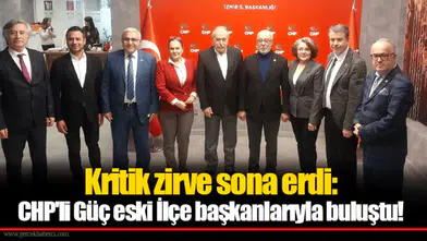 Kritik zirve sona erdi: CHP'li Güç eski İlçe başkanlarıyla buluştu!