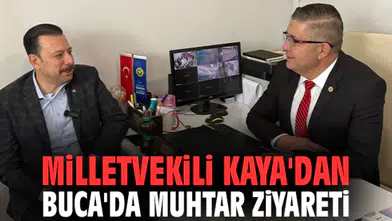 Milletvekili Kaya'dan Buca'da muhtar ziyareti