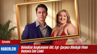 Belediye Başkanının XXL Eşi: Çarpıcı Dönüşü Filmi Bedava İzle Linki