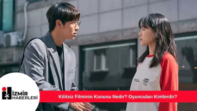 Kilitsiz Filminin Konusu Nedir? Oyuncuları Kimlerdir?