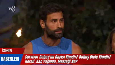 Survivor Doğuş'un Dayısı Kimdir? Doğuş Dicle Kimdir? Nereli, Kaç Yaşında, Mesleği Ne?