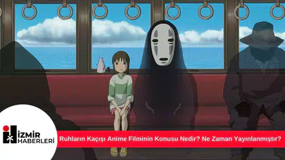 Ruhların Kaçışı Anime Filminin Konusu Nedir? Ne Zaman Yayınlanmıştır?