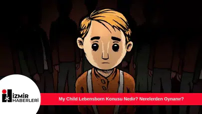 My Child Lebensborn Konusu Nedir? Nerelerden Oynanır?