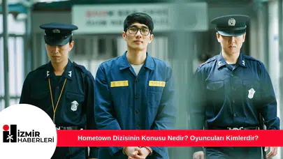 Hometown Dizisinin Konusu Nedir? Oyuncuları Kimlerdir?
