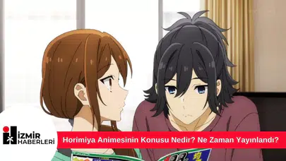 Horimiya Animesinin Konusu Nedir? Ne Zaman Yayınlandı?