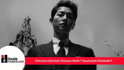 Vincenzo Dizisinin Konusu Nedir? Oyuncuları Kimlerdir?