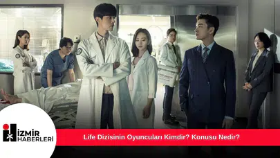 Life Dizisinin Oyuncuları Kimdir? Konusu Nedir?