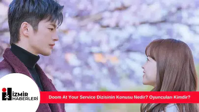 Doom At Your Service Dizisinin Konusu Nedir? Oyuncuları Kimdir?