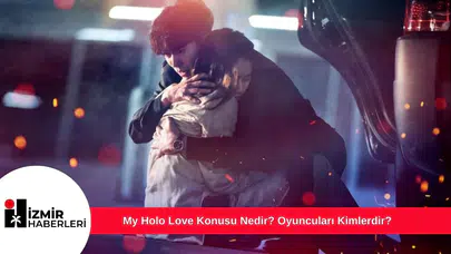 My Holo Love Konusu Nedir? Oyuncuları Kimlerdir?