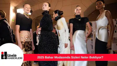 2025 Bahar Modasında Sizleri Neler Bekliyor?