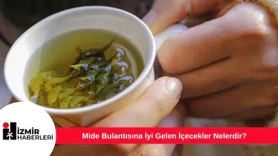 Mide Bulantısına İyi Gelen İçecekler Nelerdir?