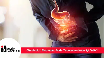 Günümüzü Mahveden Mide Yanmasına Neler İyi Gelir?