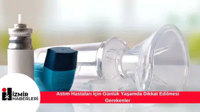 Astım Hastaları İçin Günlük Yaşamda Dikkat Edilmesi Gerekenler