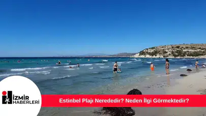 Estinbel Plajı Nerededir? Neden İlgi Görmektedir?