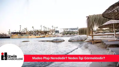 Madeo Plajı Nerededir? Neden İlgi Görmektedir?