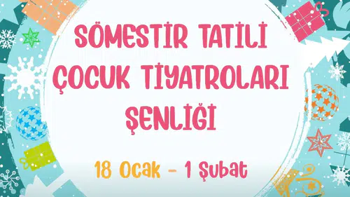 Sömestr tatilinde Çocuk Tiyatroları Şenliği