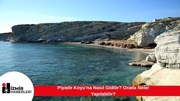 Piyade Koyu’na Nasıl Gidilir? Orada Neler Yapılabilir?