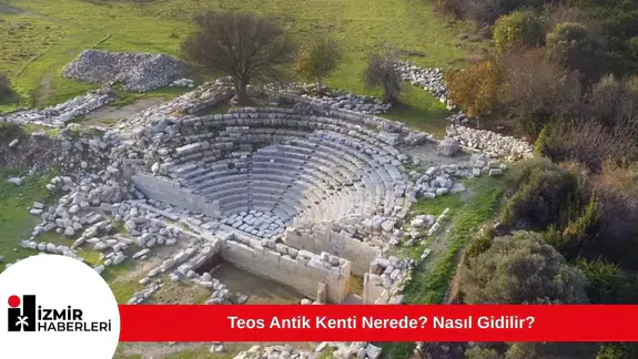 Teos Antik Kenti Nerede? Nasıl Gidilir?