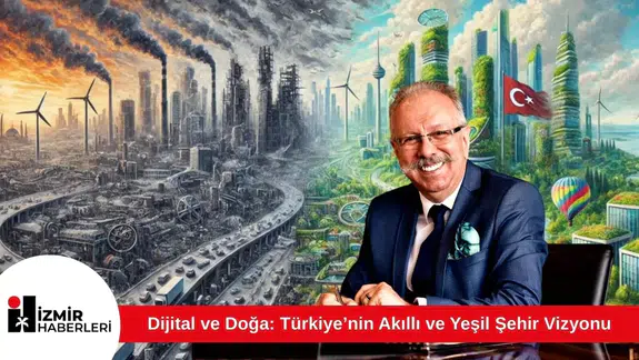 Dijital ve Doğa: Türkiye’nin Akıllı ve Yeşil Şehir Vizyonu