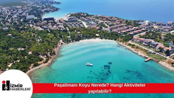 Paşalimanı Koyu Nerede? Hangi Aktiviteler yapılabilir?