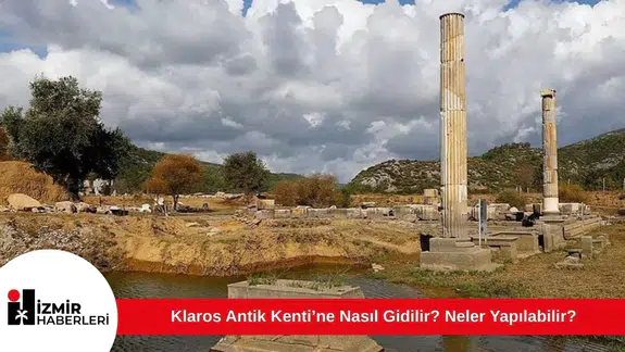 Klaros Antik Kenti’ne Nasıl Gidilir? Neler Yapılabilir?