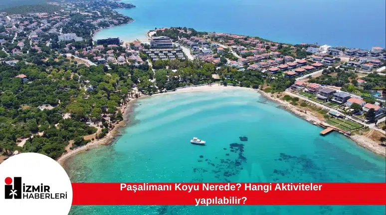 Paşalimanı Koyu Nerede? Hangi Aktiviteler yapılabilir?