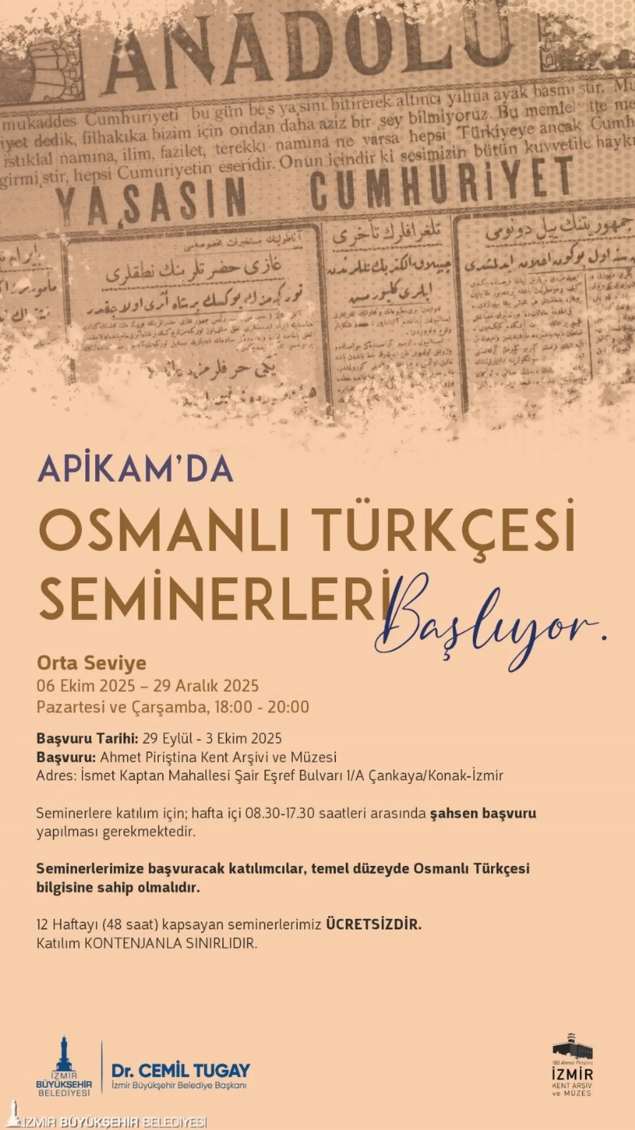 İzmir Büyükşehir Belediyesi Ahmet Piriştina Kent Arşivi ve Müzesi’nde (APİKAM) “Orta Seviye Osmanlı Türkçesi Seminerleri” düzenlenecek. Temel seviyede Osmanlı Türkçesi bilenler, kontenjan sınırlaması bulunan seminerlere katılmak için 29 Eylül-3 Ekim tarihleri arasında APİKAM’a şahsen başvuruda bulunabilecek.